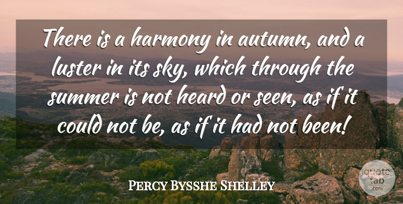Percy Bysshe Shelley Quote About Summer, Fall, Autumn: There Is A Harmony In...