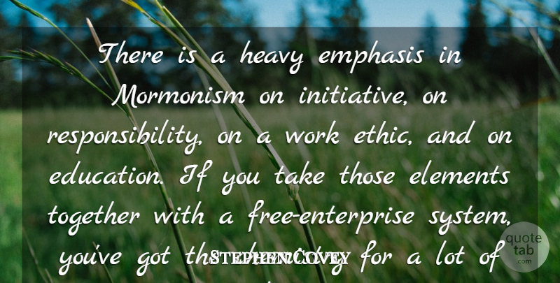 Stephen Covey Quote About Chemistry, Education, Elements, Emphasis, Heavy: There Is A Heavy Emphasis...