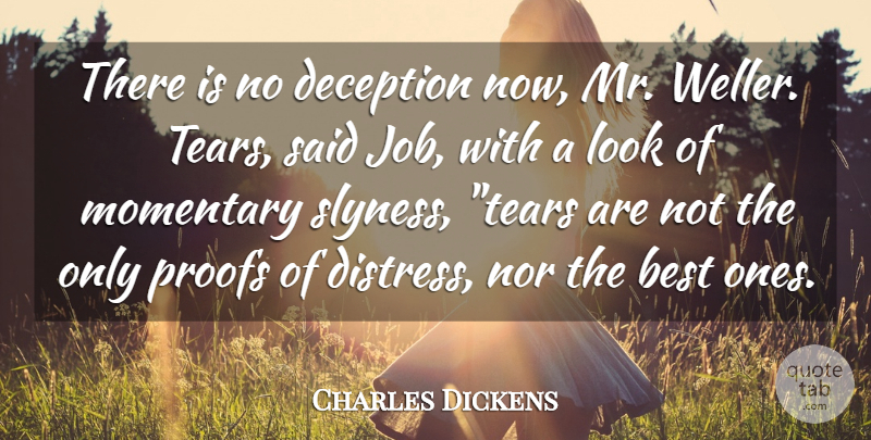 Charles Dickens Quote About Best, Deception, Momentary, Nor: There Is No Deception Now...