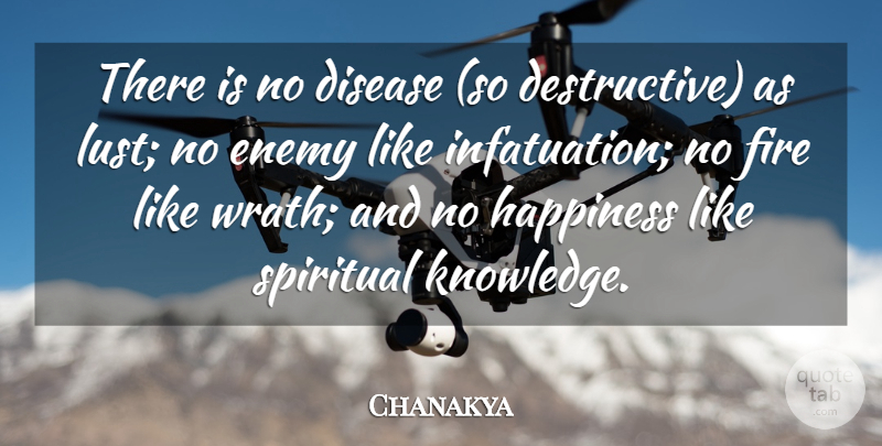 Chanakya Quote About Disease, Enemy, Fire, Happiness, Spiritual: There Is No Disease So...