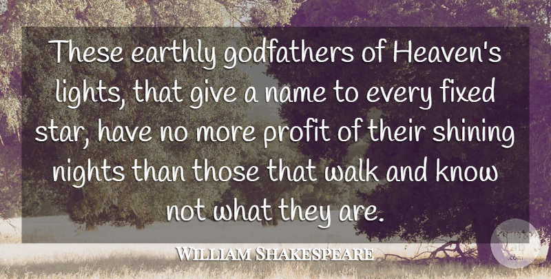 William Shakespeare Quote About Stars, Science, Night: These Earthly Godfathers Of Heavens...