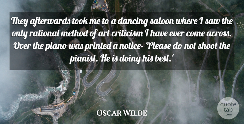 Oscar Wilde Quote About Afterwards, Art, Criticism, Dancing, Method: They Afterwards Took Me To...