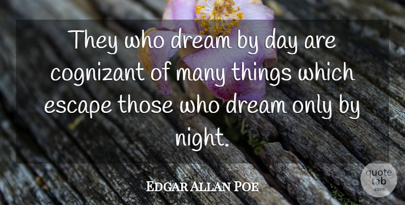 Edgar Allan Poe Quote About Dream, Escape, Imagination: They Who Dream By Day...