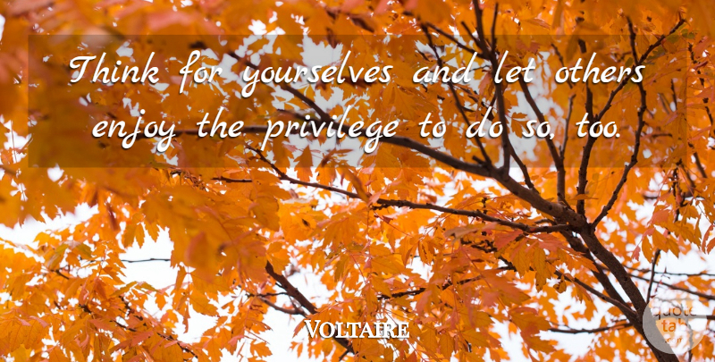 Voltaire Quote About Inspirational, Thinking Of You, Knowledge: Think For Yourselves And Let...
