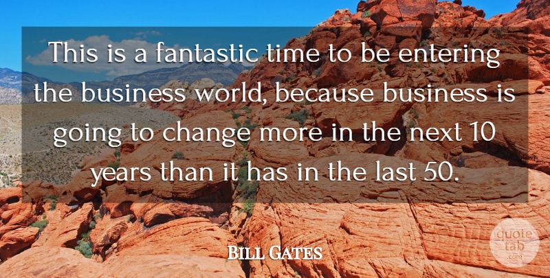 Bill Gates Quote About Inspirational, Inspiring, Money: This Is A Fantastic Time...