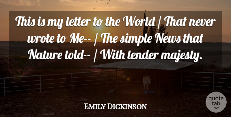 Emily Dickinson Quote About Letter, Nature, News, Simple, Tender: This Is My Letter To...