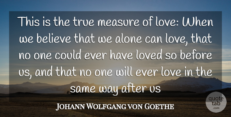 Johann Wolfgang von Goethe Quote About Love, Friendship, Heartbreak: This Is The True Measure...