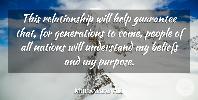 Muhammad Ali Quote About Guarantees That, People, Generations: This Relationship Will Help Guarantee...