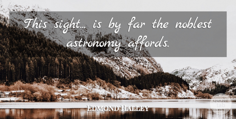 Edmond Halley Quote About Sight, Astronomy: This Sight Is By Far...