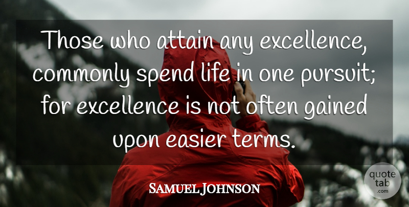 Samuel Johnson Quote About Humor, Focus, Excellence: Those Who Attain Any Excellence...