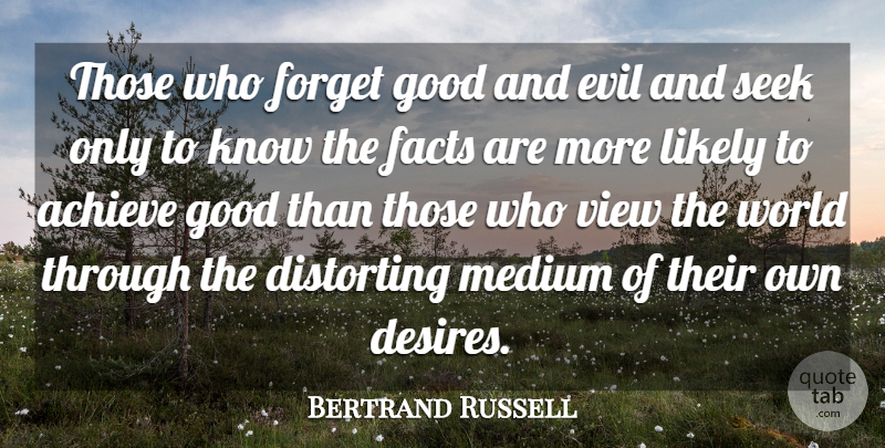 Bertrand Russell Quote About Views, Evil, Achievement: Those Who Forget Good And...