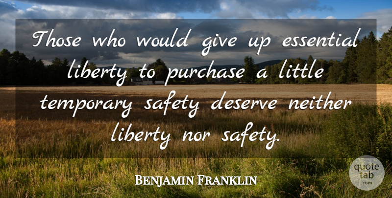 Benjamin Franklin Quote About Deserve, Essential, Liberty, Neither, Nor: Those Who Would Give Up...