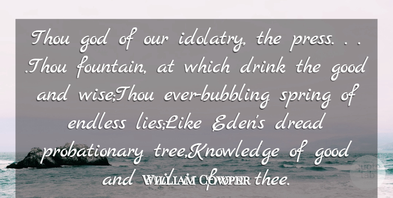 William Cowper Quote About Dread, Drink, Endless, Evil, God: Thou God Of Our Idolatry...