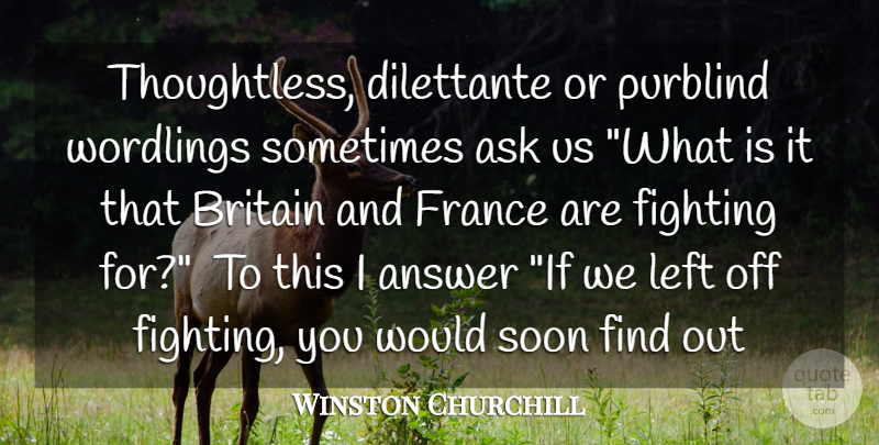 Winston Churchill Quote About Answer, Ask, Britain, Dilettante, Fighting: Thoughtless Dilettante Or Purblind Wordlings...