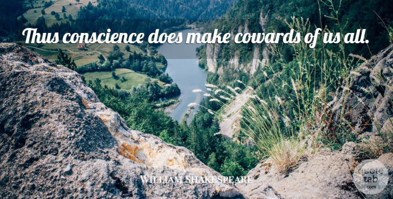 William Shakespeare Quote About Conscience, Cowards, Thus: Thus Conscience Does Make Cowards...