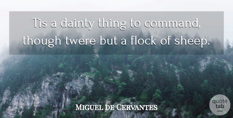 Miguel de Cervantes Quote About Leadership, Sheep, Society: Tis A Dainty Thing To...