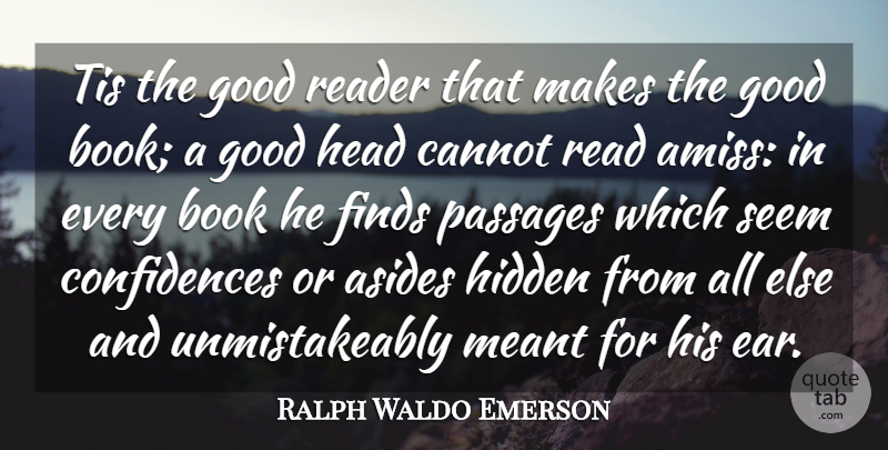 Ralph Waldo Emerson Quote About Book, Reading, Ears: Tis The Good Reader That...