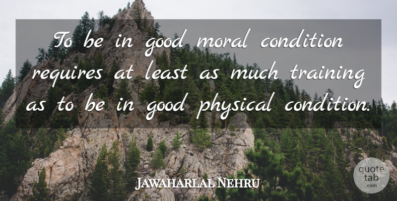 Jawaharlal Nehru Quote About Hero, Training, Moral: To Be In Good Moral...