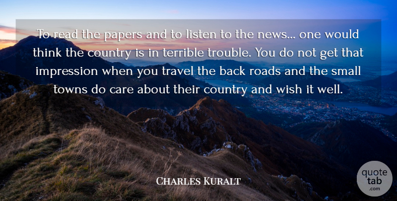 Charles Kuralt Quote About Country, Book, Reading: To Read The Papers And...