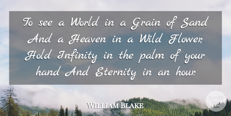 William Blake Quote About Eternity, Grain, Hand, Heaven, Hold: To See A World In...