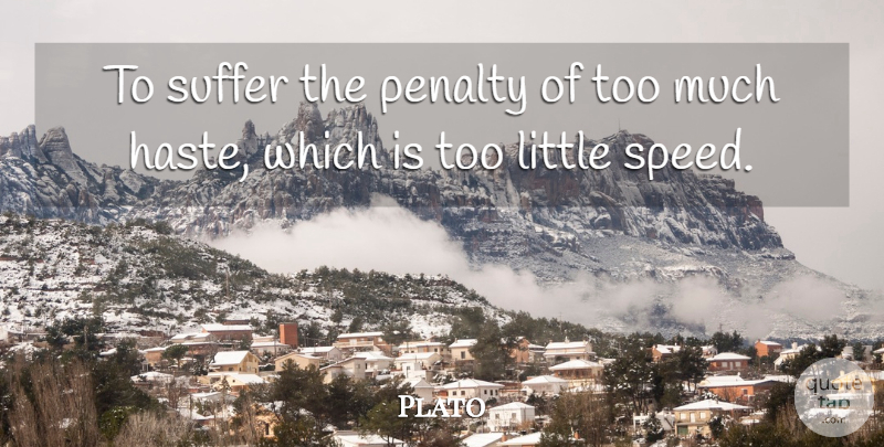 Plato Quote About Philosophical, Suffering, Littles: To Suffer The Penalty Of...