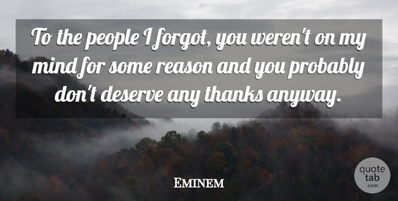 Eminem Quote About Funny, Sarcastic, People: To The People I Forgot...