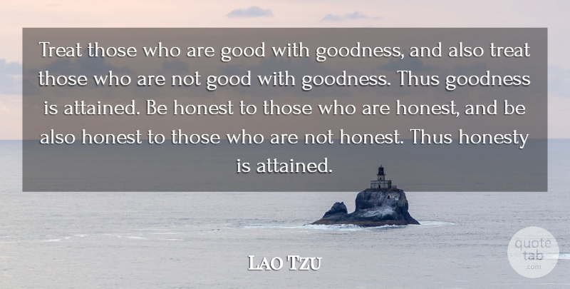 Lao Tzu Quote About Good, Goodness, Irish Poet, Thus: Treat Those Who Are Good...