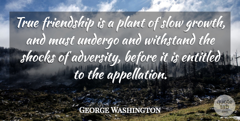 George Washington Quote About Friendship, True Friend, 4th Of July: True Friendship Is A Plant...