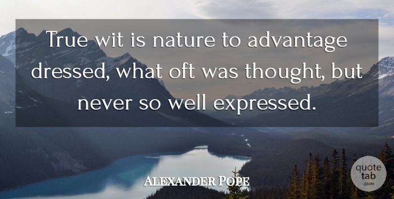 Alexander Pope Quote About Nature, Tongue, Advantage: True Wit Is Nature To...