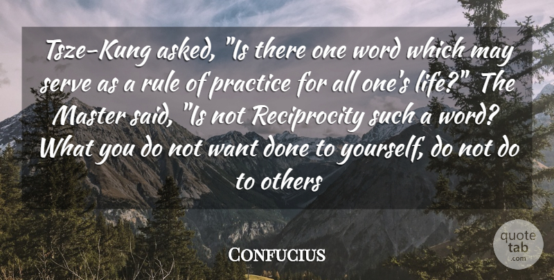 Confucius Quote About Behavior, Master, Others, Practice, Rule: Tsze Kung Asked Is There...