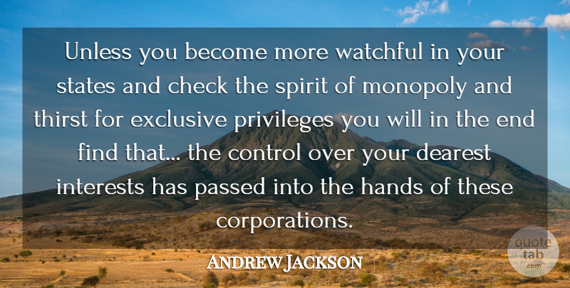 Andrew Jackson Quote About Hands, Over You, Corporations: Unless You Become More Watchful...