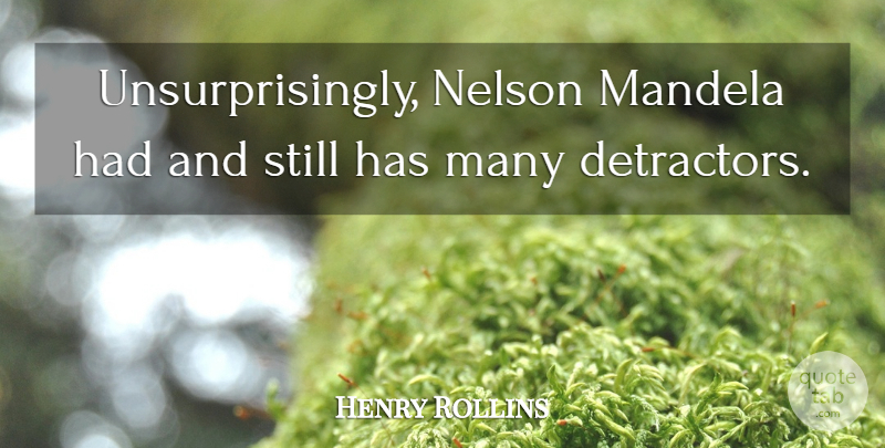 Henry Rollins Quote About Stills, Nelson: Unsurprisingly Nelson Mandela Had And...