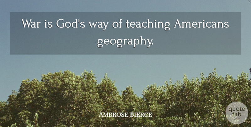 Ambrose Bierce Quote About Funny, Peace, War: War Is Gods Way Of...