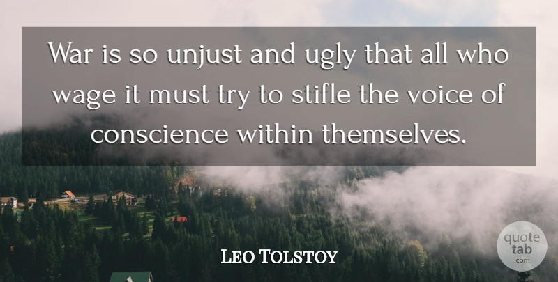 Leo Tolstoy Quote About War, Voice, Trying: War Is So Unjust And...