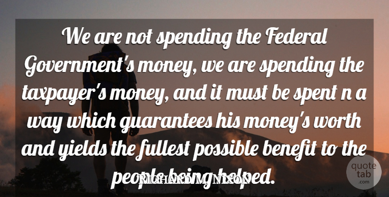 Richard M. Nixon Quote About Government, Yield, People: We Are Not Spending The...