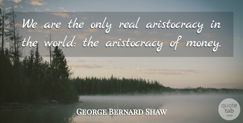 George Bernard Shaw Quote About Irish Dramatist: We Are The Only Real...