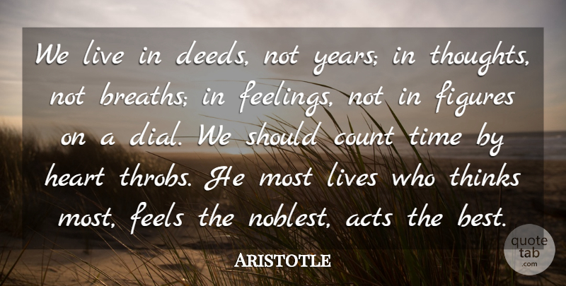 Aristotle Quote About Acts, Best, Count, Feels, Figures: We Live In Deeds Not...