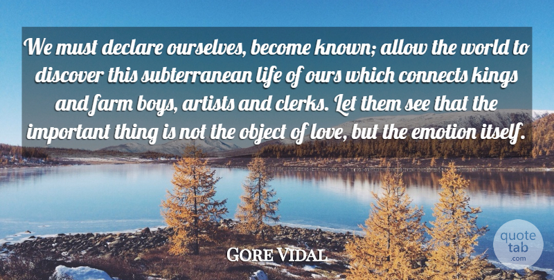 Gore Vidal Quote About Kings, Boys, Artist: We Must Declare Ourselves Become...