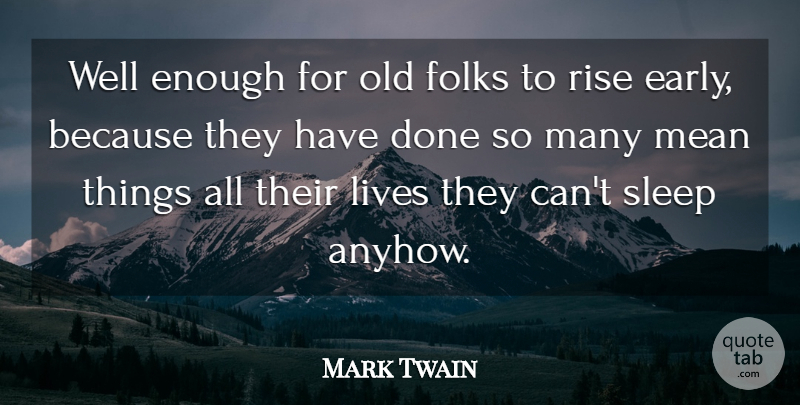 Mark Twain Quote About Mean, Sleep, Done: Well Enough For Old Folks...