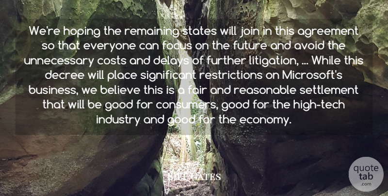 Bill Gates Quote About Agreement, Avoid, Believe, Costs, Decree: Were Hoping The Remaining States...