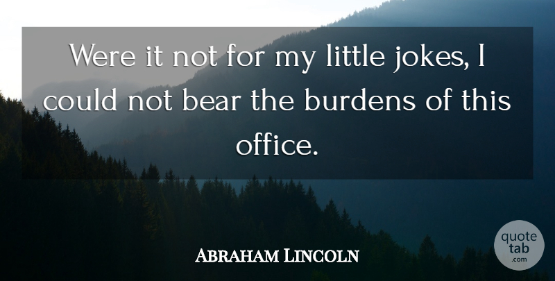 Abraham Lincoln Quote About Office, Littles, Bears: Were It Not For My...