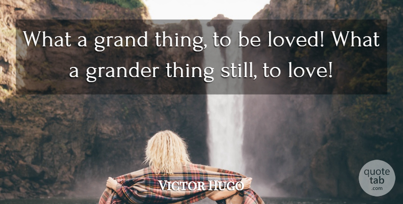 Victor Hugo Quote About Love, Wisdom, Stills: What A Grand Thing To...