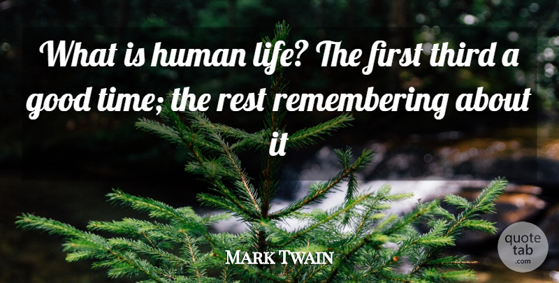 Mark Twain Quote About Past, Firsts, Good Times: What Is Human Life The...