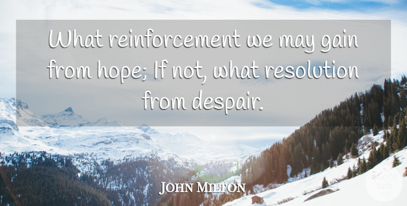 John Milton Quote About Hope, Despair, May: What Reinforcement We May Gain...
