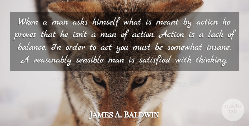 James A. Baldwin Quote About Men, Thinking, Order: When A Man Asks Himself...