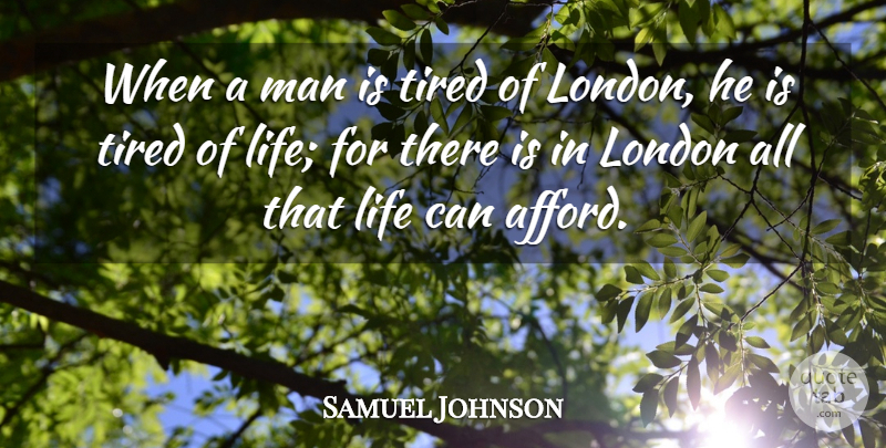 Samuel Johnson Quote About Life, Tired, Men: When A Man Is Tired...