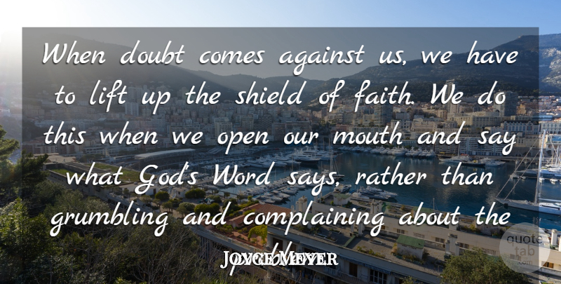 Joyce Meyer Quote About Doubt, Complaining, Mouths: When Doubt Comes Against Us...