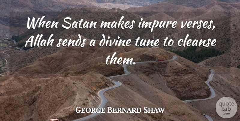 George Bernard Shaw Quote About Song, Singing, Tunes: When Satan Makes Impure Verses...