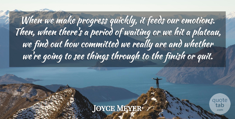 Joyce Meyer Quote About Waiting, Progress, Emotion: When We Make Progress Quickly...