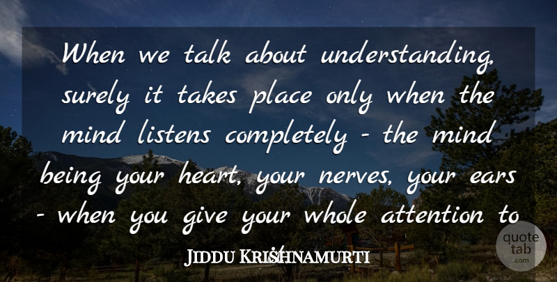 Jiddu Krishnamurti Quote About Love, Inspirational, Life: When We Talk About Understanding...